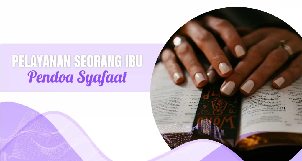 PELAYANAN SEORANG IBU - Satu diantara berkat-berkat yang paling penting yang bisa Anda berikan kepada anak Anda adalah berdoa syafaat.